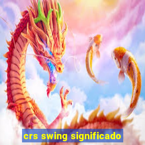 crs swing significado